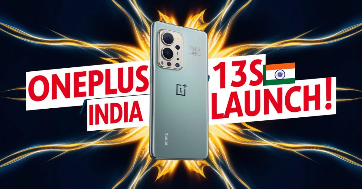 OnePlus 13s India Launch: 7 Powerful Features, Price और Availability