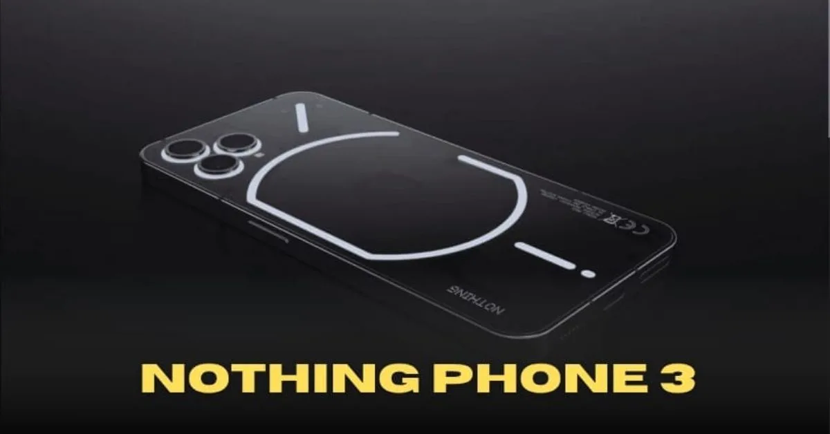 Nothing Phone 3: भारत में Launch Date, Features और Price